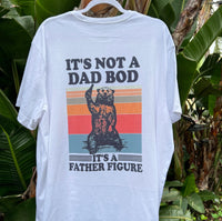 It’s Not A Dad Bod - Shirt