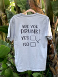 Are You Drunk - Shirt
