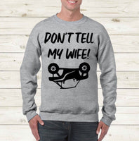 Don’t Tell My Wife  - Crewneck Sweatshirt