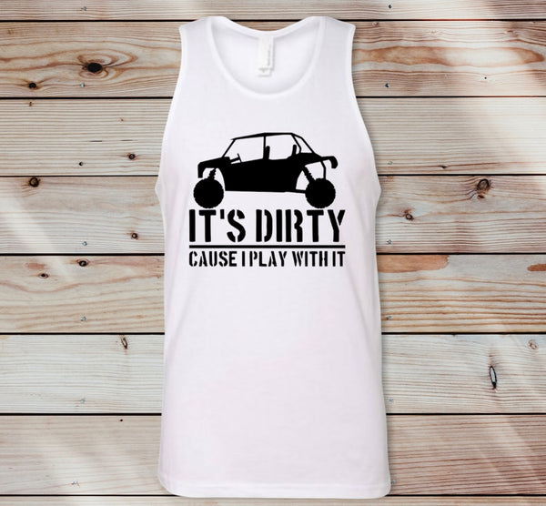 It’s Dirty Cause I Play With It -Men’s Tank